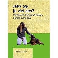 Jaký typ je váš pes - Denise Fenziová