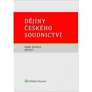 Dějiny českého soudnictví - Karel Schelle; Jiří Bílý