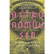 Astronomův sen - Thierry Bourcy; Henri Soulie