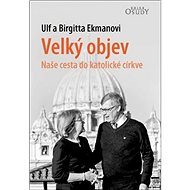 Velký objev: Naše cesta do katolické církve - Ulf Ekman