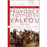 Průvodce třicetiletou válkou - Martin Pitro; Petr Vokáč