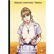 Šílená ze Sacré-Coeur - Alejandro Jodorowsky