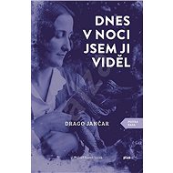 Dnes v noci jsem ji viděl - Drago Jančar
