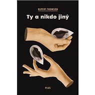 Ty a nikdo jiný - Rupert Thomson