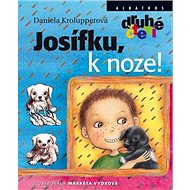 Josífku, k noze! - Daniela Krolupperová; Markéta Vydrová