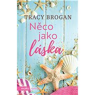 Něco jako láska - Tracy Brogan