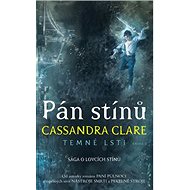Pán stínů: Temné lsti 2 - Cassandra Clare