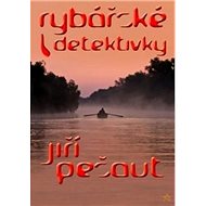 Rybářské detektivky - Jiří Pešaut