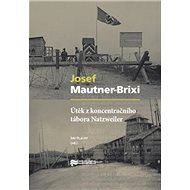 Útěk z koncentračního tábora Natzweiler - Josef Mautner-Brixi; Jiří Plachý
