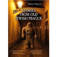 Stories from Old Jewish Prague - Magdalena Wagnerová