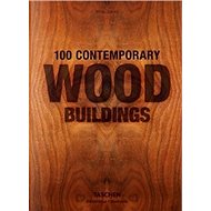 100 Contemporary Wood Buildings - Philip Jodidio