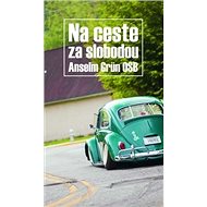 Na ceste za slobodou - Anselm Grün