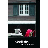 Modlitba ako stretnutie - Anselm Grün