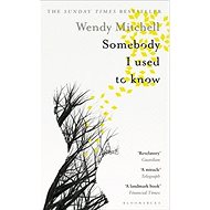 Somebody I Used to Know - Wendy Mitchell