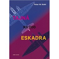 Tajná eskadra KG 200 - P.W. Stahl