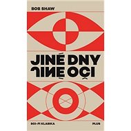 Jiné dny, jiné oči - Bob Shaw