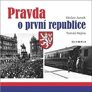 Pravda o První republice - Václav Junek; Tomáš Hejna