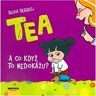 Tea A co když to nedokážu? - Silvia Serreli