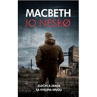 Macbeth: Zločin a zrada sa vykúpia krvou - Jo Nesbo