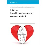 Léčba kardiovaskulárních onemocnění - Jiří Vítovec; Jindřich Špinar; Lenka Špinarová; Ondřej Ludka