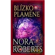 Blízko plamene - Nora Roberts