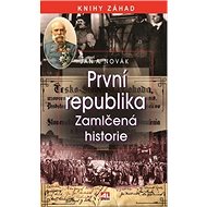První republika: Zamlčená historie - Jan A. Novák