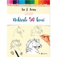 Nakresli 50 koní - Lee J. Ames