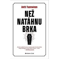 Než natáhnu brka - Antti Tuomainen