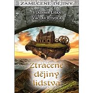 Ztracené dějiny lidstva - Vladimír Liška; Václav Ryvola