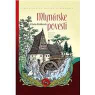 Mlynárske povesti - Hana Košková
