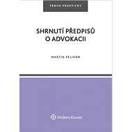 Shrnutí předpisů o advokacii - Martin Pelikán