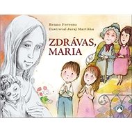 Zdrávas, Maria - Bruno Ferrero; Juraj Martiška