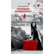 Postrehy emigrantky: Eseje Prózy Reportáže - Irena Brežná