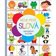 Moje prvé slová Obrázkový slovník - 