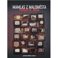 Mamlas z maloměsta - Philip K. Dick