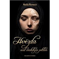 Hvězda nad arabským peklem - Monika Wurmová