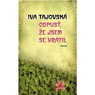 Odpusť, že jsem se vrátil - Iva Tajovská