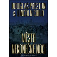 Město nekonečné noci - Lincoln Child; Douglas Preston