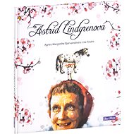 Astrid Lindgrenová - Agnes-Margrethe Bjorvandová; Lisa Aisato