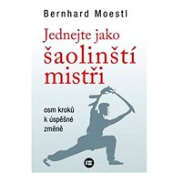 Jednejte jako šaolinští mistři - Bernhard Moestl