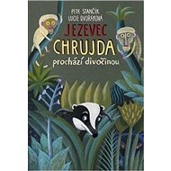 Jezevec Chrujda prochází divočinou - Petr Stančík; Lucie Dvořáková