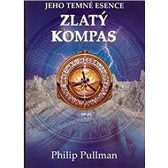 Zlatý kompas: Jeho temné esence I. - Philip Pullman