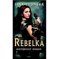 Rebelka - Jana Pronská