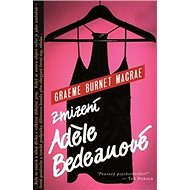 Zmizení Adéle Bedeauové - Graeme Macrae Burnet