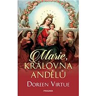 Marie, královna andělů - Doreen Virtue