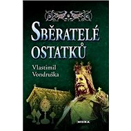 Sběratelé ostatků: 3. vydání - Vlastimil Vondruška