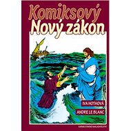 Komiksový Nový zákon - Iva Hothová; Andre Le Blanc