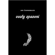 Cesty spasení - Jan Švankmajer