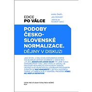 Podoby československé normalizace: Dějiny v diskuzi - 