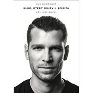 Kluk, který objevil Spirita aby inspiroval - Eva Dušičková